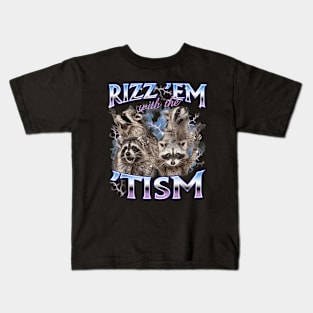 Autism Funny Rizz Em With The Tism Meme Autistic Raccoon Kids T-Shirt